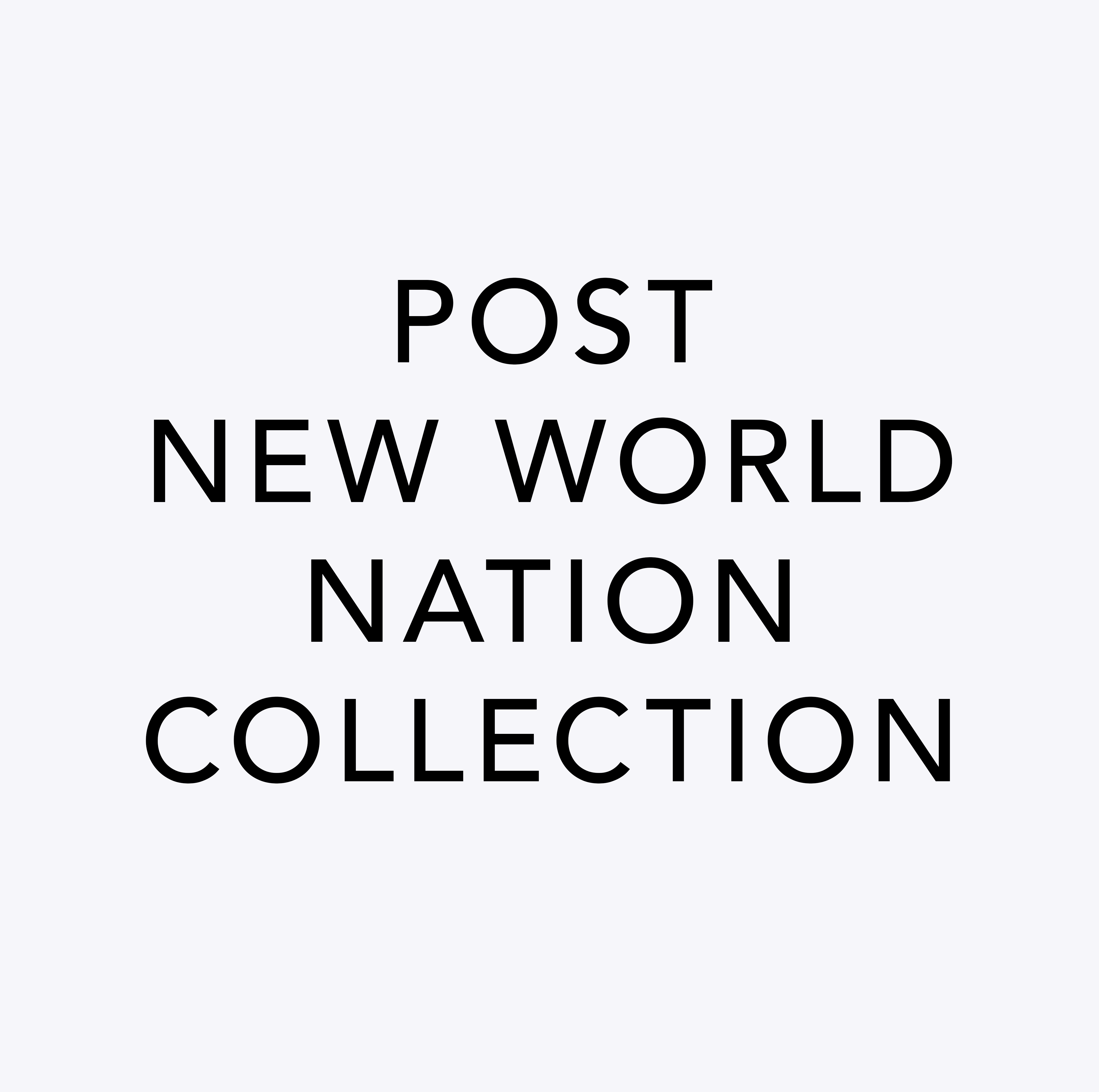 POST NEW WORLD NATION Collection